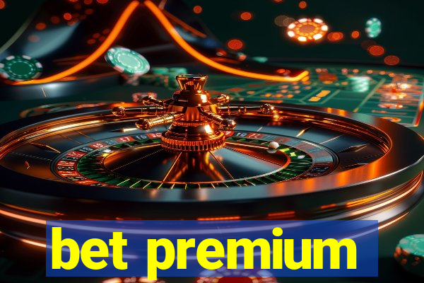 bet premium