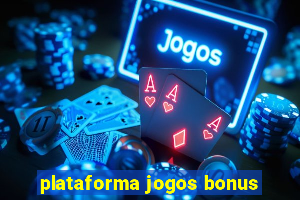 plataforma jogos bonus