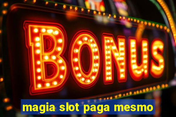 magia slot paga mesmo