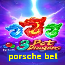 porsche bet