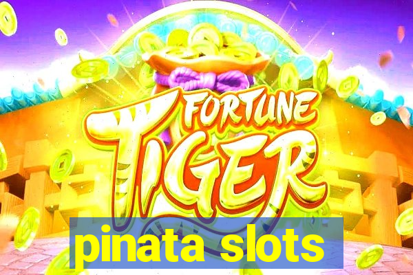 pinata slots