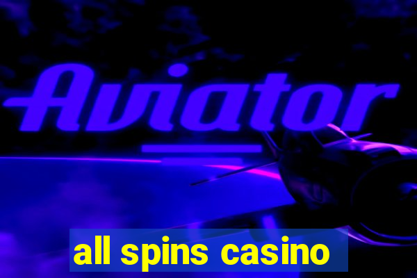 all spins casino