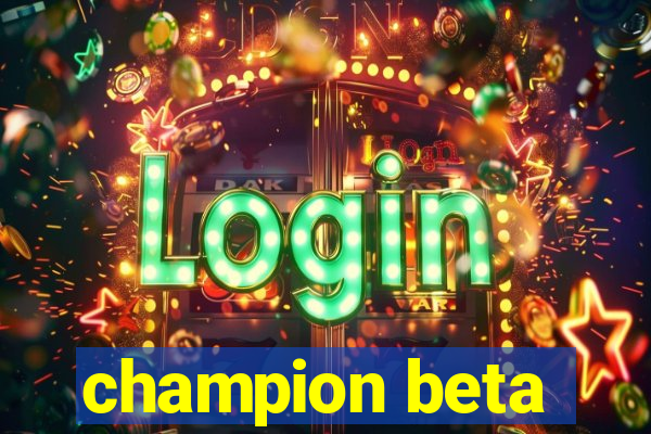 champion beta