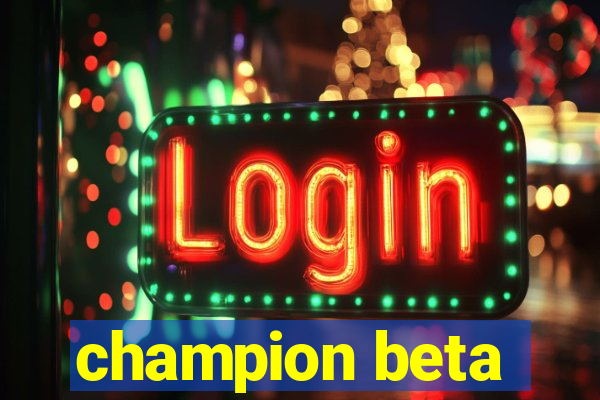 champion beta