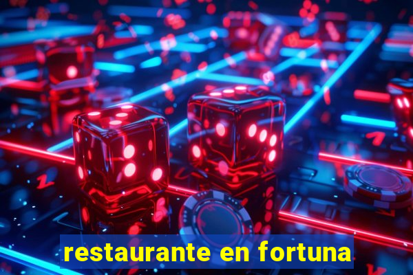 restaurante en fortuna