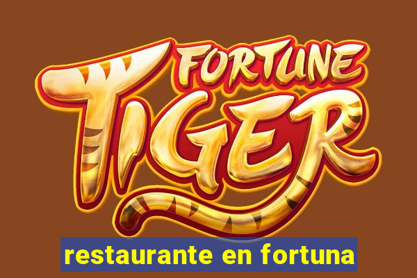 restaurante en fortuna