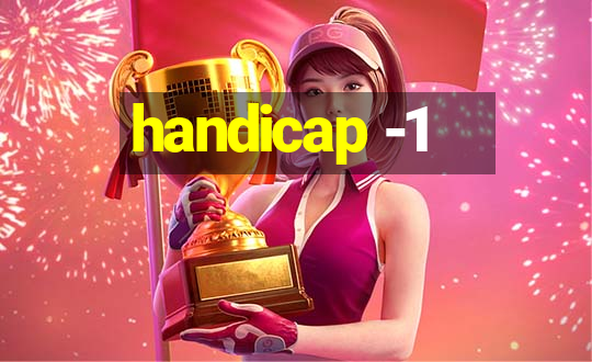 handicap -1