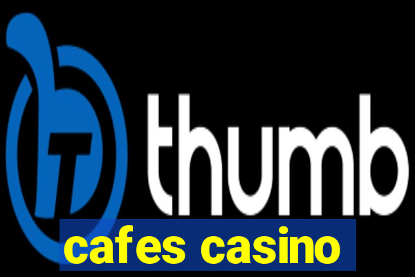 cafes casino