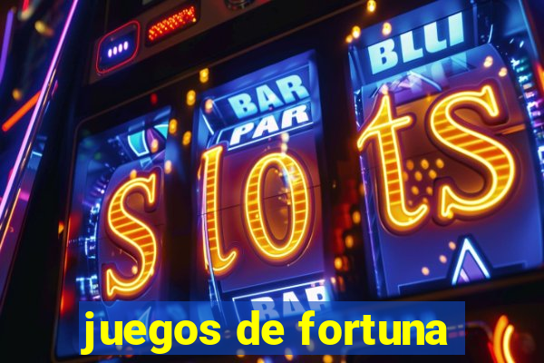 juegos de fortuna