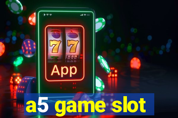 a5 game slot