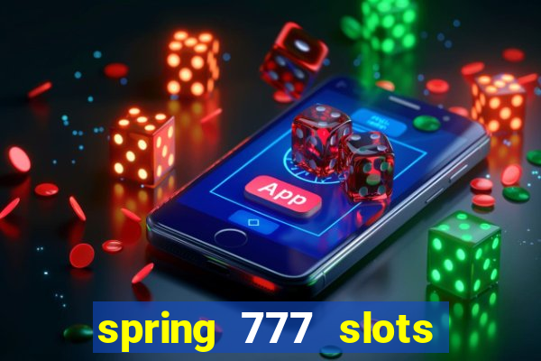 spring 777 slots paga mesmo