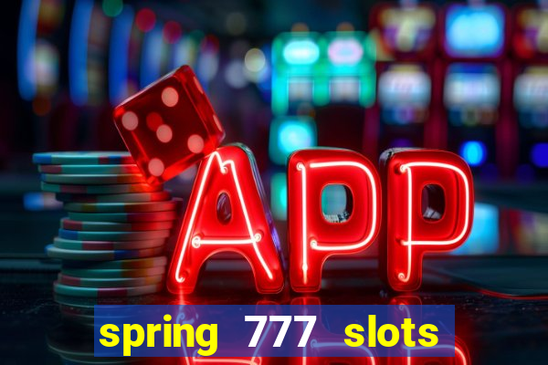 spring 777 slots paga mesmo