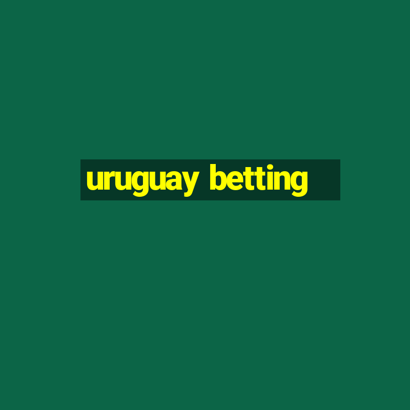 uruguay betting