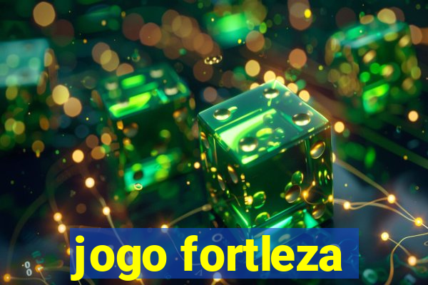 jogo fortleza