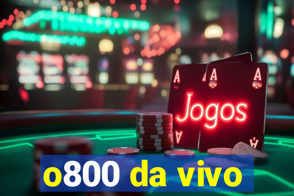 o800 da vivo