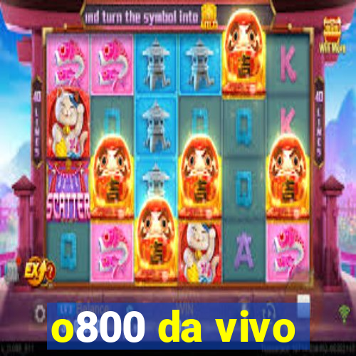 o800 da vivo