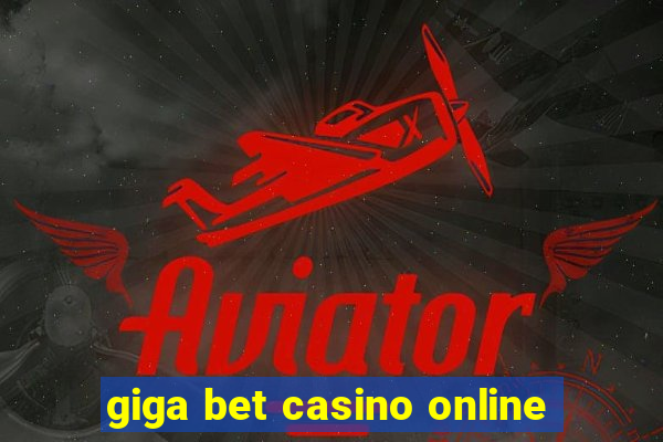 giga bet casino online