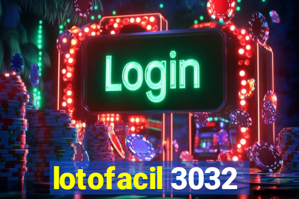 lotofacil 3032