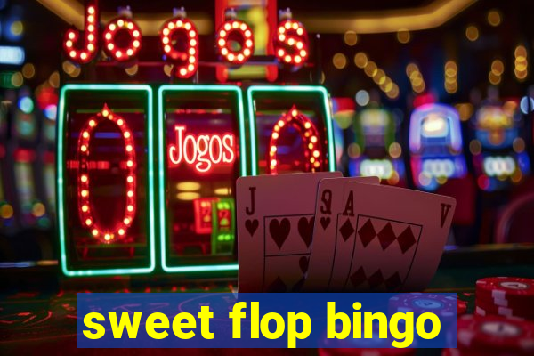 sweet flop bingo