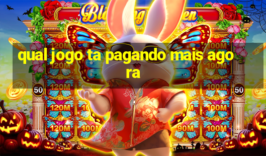 qual jogo ta pagando mais agora