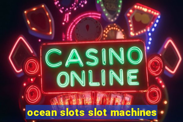 ocean slots slot machines