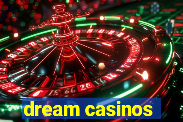 dream casinos