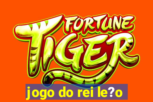 jogo do rei le?o