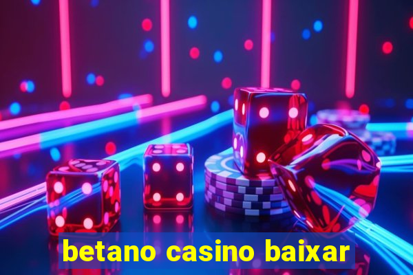 betano casino baixar