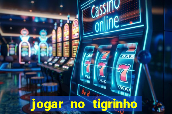 jogar no tigrinho é seguro