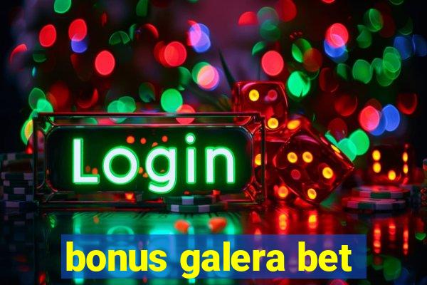 bonus galera bet