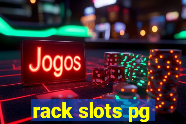 rack slots pg