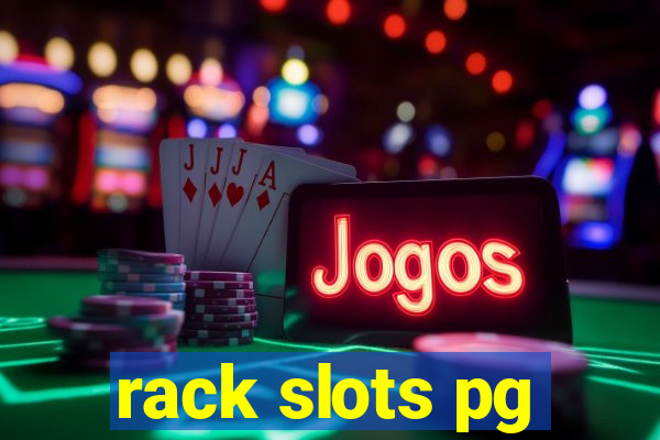 rack slots pg