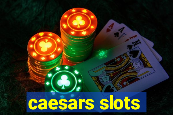 caesars slots