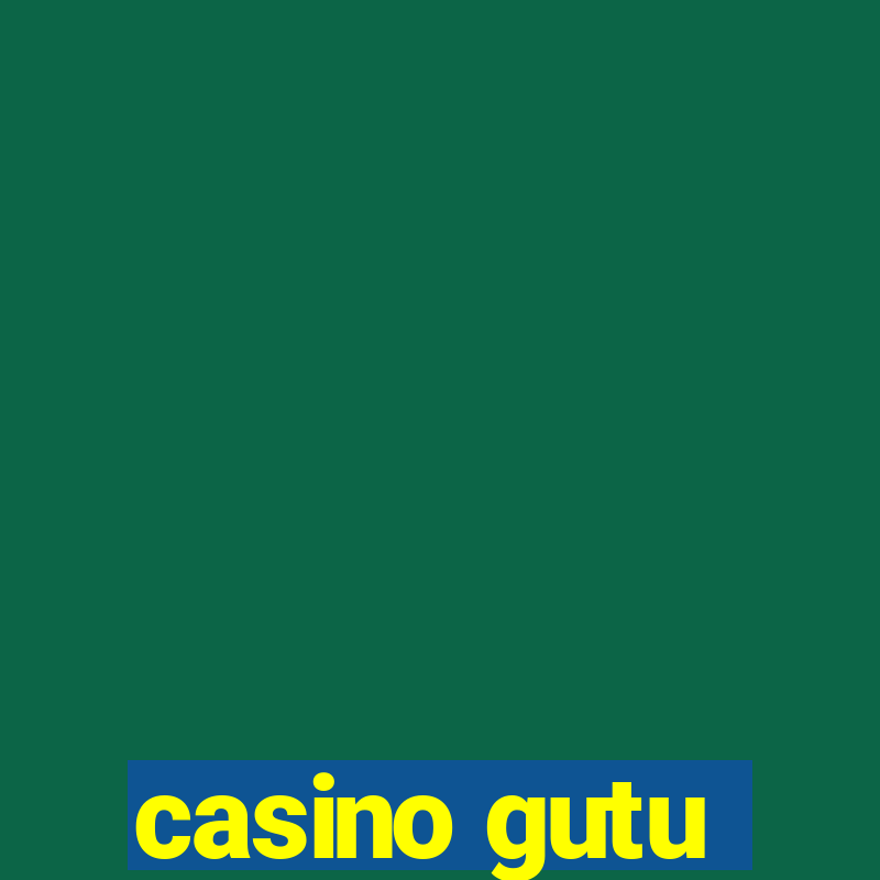 casino gutu