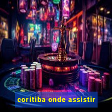 coritiba onde assistir