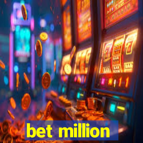 bet million