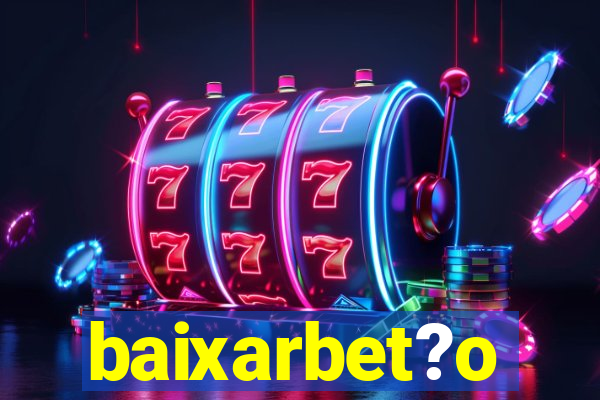 baixarbet?o