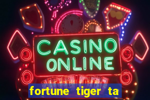 fortune tiger ta pagando hoje