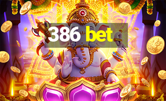 386 bet