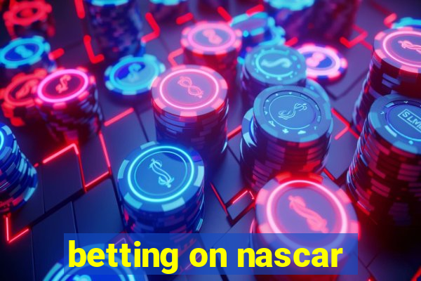 betting on nascar