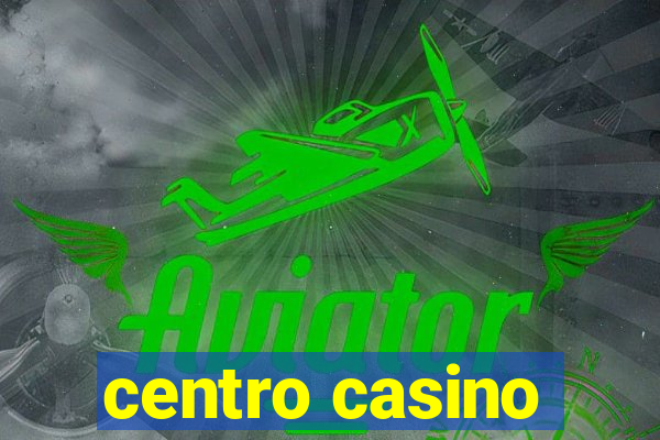 centro casino