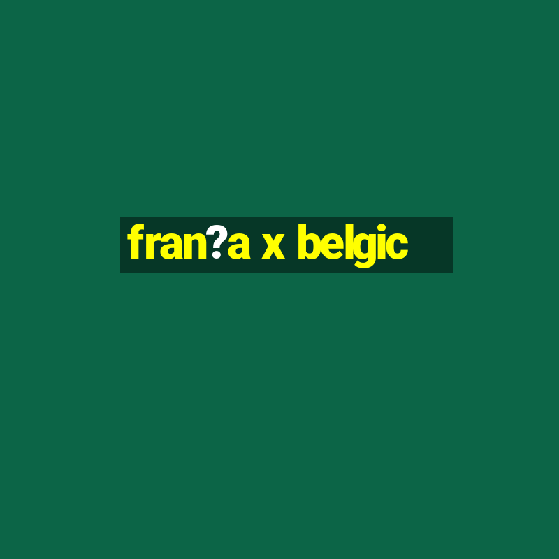 fran?a x belgic