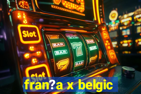 fran?a x belgic