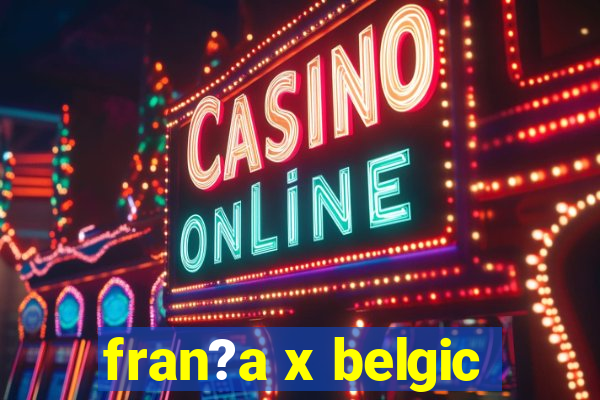 fran?a x belgic