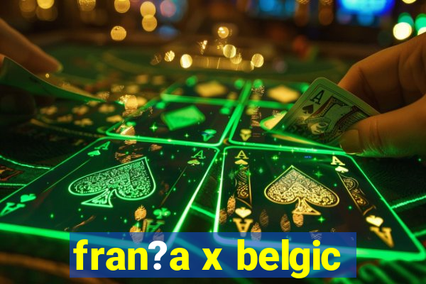 fran?a x belgic