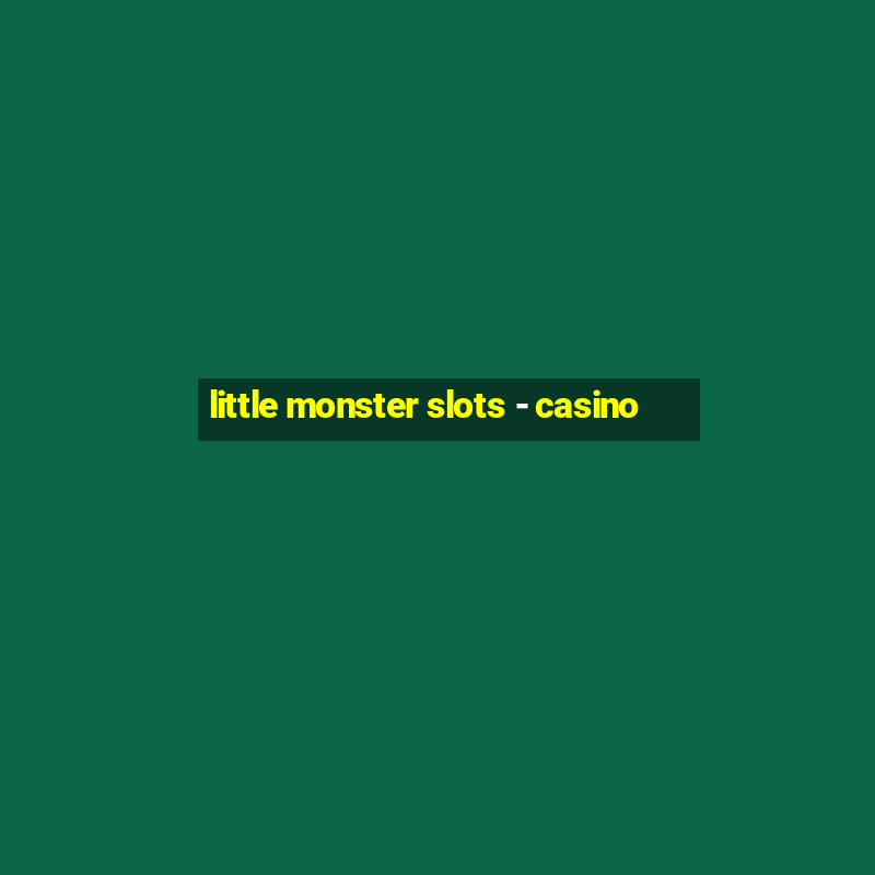 little monster slots - casino