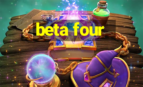 beta four