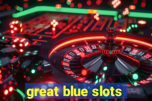 great blue slots