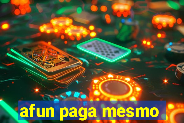 afun paga mesmo