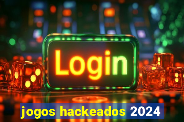 jogos hackeados 2024